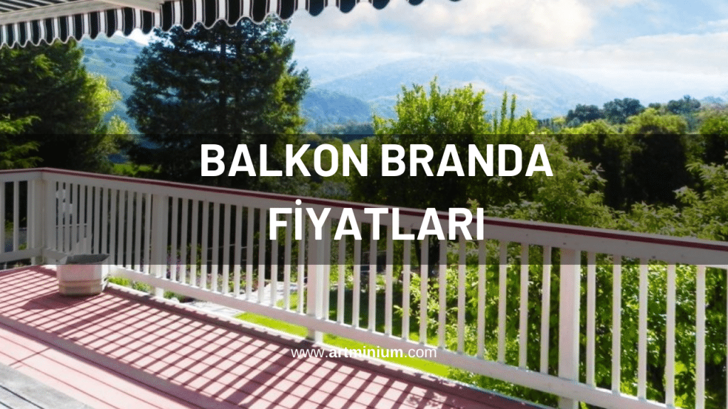 Balkon Branda Fiyatları