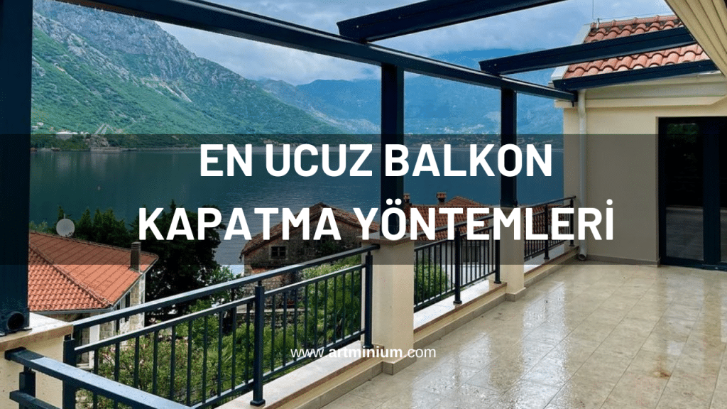 En Ucuz Balkon Kapatma Yöntemleri