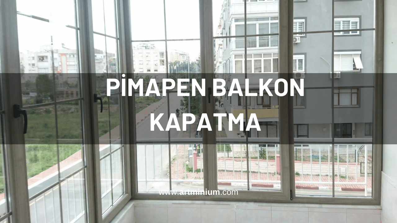 Pimapen Balkon Kapatma