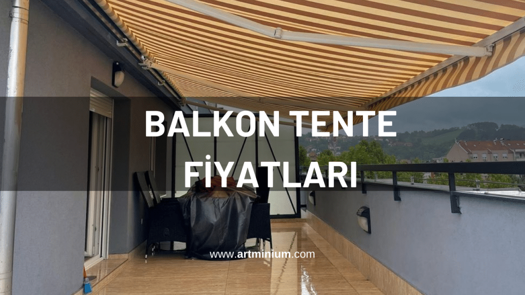 Balkon Tente Fiyatları