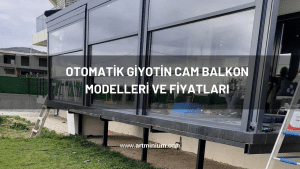 Otomatik Giyotin Cam Balkon Modelleri ve Fiyatları