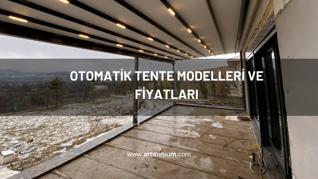 Otomatik Tente Modelleri ve Fiyatları